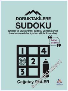 Doruktakilere Sudoku : Ulusal ve Uluslararası Sudoku Yarışmalarına Hazırlanan Ustalar İçin Hazırlık Bulmacaları - İkinci Aşama -