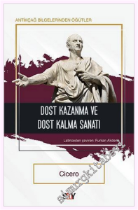 Dost Kazanma ve Dost Kalma Sanatı : Antikçağ Bilgelerinden Öğütler -         2021