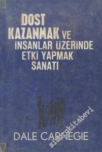 Dost Kazanmak ve İnsanlar Üzerinde Etki Yapmak Sanatı -