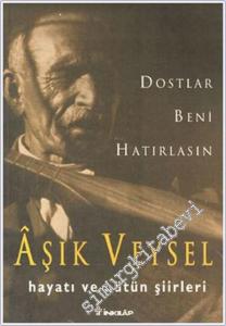 Dostlar Beni Hatırlasın- Hayatı ve Bütün Şiirleri -        2001