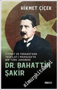Dr. Bahattin Şakir İttihat ve Terakki'den Teşkilat-ı Mahsusa'ya Bir Türk Jakobeni -        2022