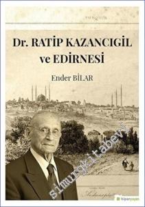 Dr. Ratip Kazancıgil ve Edirnesi -        2018