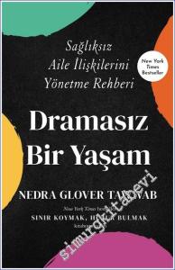 Dramasız Bir Yaşam : Sağlıksız Aile İlişkilerini Yönetme Rehberi -