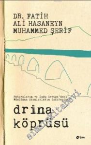 Drina Köprüsü: Hatıralarım ve Doğu Avrupa'daki Müslüman Azınlıkların Izdırapları -        2016