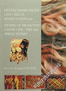 Düğümlü Halının Öncüsü Geve / Tülü ve Benzeri Dokumalar = Pioneer of The Knotted Carpet Geve / Tülü and Similar Textilles -