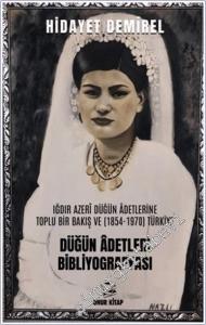 Düğün Adetleri Bibliyografyası : Iğdır Azeri Düğün Adetlerine Toplu Bir Bakış (1854 - 1970) Türkiye -        2025