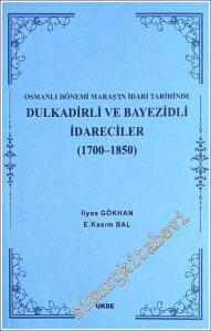 Osmanlı Dönemi Maraş'ın İdari Tarihinde Dulkadirli ve Beyazidli İdareciler 1700 - 1850  -        2013