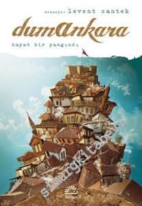 Dumankara: Hayat Bir Yangındı - Ankara Üçlemesi 1 -