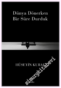 Dünya Dönerken Bir Süre Durduk -         2026