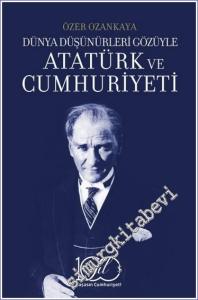 Dünya Düşünürleri Gözüyle Atatürk Ve Cumhuriyeti -        2023