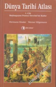 Dünya Tarihi Atlası 1. Cilt - Başlangıçtan Fransız Devrimi'ne Kadar -        2006
