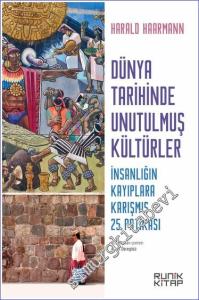 Dünya Tarihinde Unutulmuş Kültürler İnsanlığın Kayıplara Karışmış 25 Patikası -        2023