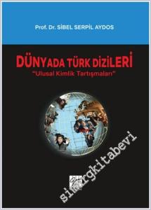 Dünyada Türk Dizileri : Ulusal Kimlik Tartışmaları -        2021