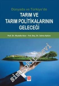 Dünyada ve Türkiye'de Tarım ve Tarım Politikalarının Geleceği -