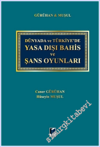 Dünyada ve Türkiye'de Yasa Dışı Bahis ve Şans Oyunları (Ciltli) -