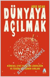 Dünyaya Açılmak : Küresel Etki Yaratan Liderliğin ve Özgün İletişimin Sırları -        2024