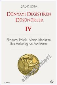 Dünyayı Değiştiren Düşünürler 4 : Ekonomi Politik Alman İdealizmi Rus Halkçılığı ve Marksizm -        2025
