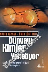 Dünyayı Kimler Yönetiyor: Küresel İmparatorluğun Gizli Kurmayları -