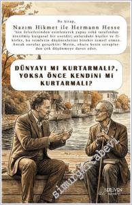 Dünyayı Mı Kurtarmalı, Yoksa Önce Kendini Mi Kurtarmalı? Nazım Hikmet ile Hermann Hesse -        2025