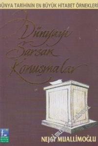 Dünyayı Sarsan Konuşmalar: Dünya Tarihinin En Büyük Hitabet Örnekleri -        2007