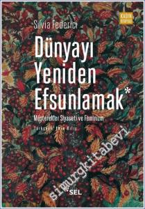 Dünyayı Yeniden Efsunlamak: Müşterekler Siyaseti ve Feminizm -        2023