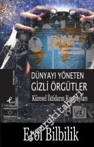 Dünyayı Yöneten Gizli Örgütler: Küresel İktidarın Kurmayları -