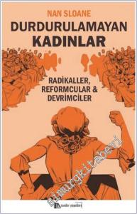 Durdurulamayan Kadınlar : Radikaller Reformcular Devrimciler -        2024