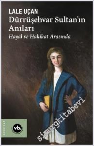Dürrüşehvar Sultan'ın Anıları - Hayal ve Hakikat Arasında -        2025