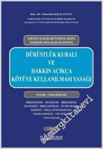 Dürüstlük Kuralı ve Hakkın Açıkça Kötüye Kullanılması Yasağı : Yargıtay Kararları ve Bölge Adliye Mahkemeleri Kararları Işığında . İsviçre - Türk Öğretisi -        2025