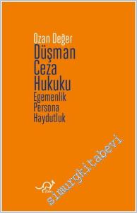 Düşman Ceza Hukuku : Egemenlik Persona Haydutluk -        2024