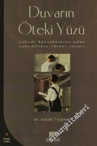 Duvarın Öteki Yüzü: Yahudi Kaynaklarına Göre Yahudilikte Ahiret İnancı -        2003