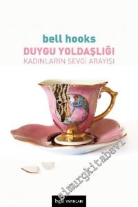 Duygu Yoldaşlığı : Kadınların Sevgi Arayışı -