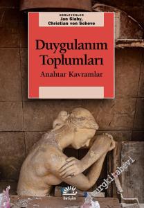 Duygulanım Toplumları : Anahtar Kavramlar -