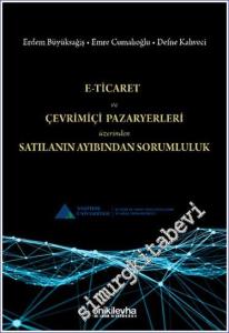 E-Ticaret ve Çevrimiçi Pazaryerleri Üzerinden Satılanın Ayıbından Sorumluluk -        2023