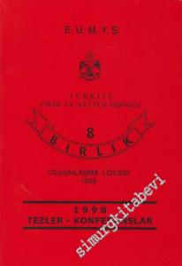 E. U. M Y. Ş. Türkiye Fikir ve Kültür Derneği 8 Birlik Olgunlaşma Locası 1928 - 1998 Tezler - Konferanslar -        1999