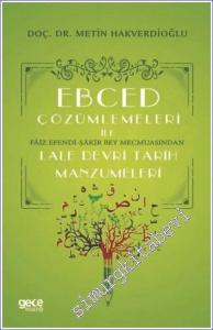 Ebced Çözümlemeleri ile Faiz Efendi - Şakir Bey Mecmuasından Lale Devri Tarih Manzumeleri -        2019