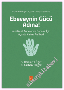 EBEVEYNİN GÜCÜ ADINA! Yeni Nesil Anneler ve Babalar İçin Ayakta Kalma Rehberi -         2026