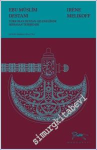 Ebu Müslim Destanı: Türk İran Destan Geleneğinde Horasan Teberdarı -        2022