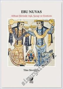 Ebu Nuvas Abbasi Şiirinde Aşk Şarap ve Erotizm -        2024