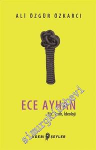 Ece Ayhan : Şiir Tarih İdeoloji -        2018