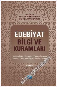 Edebiyat Bilgi ve Kuramları: Edebiyat Bilimi Kavramlar Eserler Dönemler Kuramlar Topluluklar Türler Akımlar Sanatlar -        2025