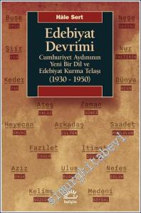 Edebiyat Devrimi : Cumhuriyet Aydınının Yeni Bir Dil ve Edebiyat Kurma Telaşı (1930-1950) -        2024