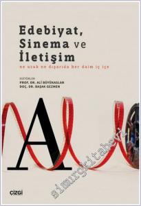 Edebiyat, Sinema ve İletişim Ne Uzak Ne Dışarıda Her Daim İç İçe -        2024