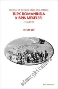 Edebiyat ve İdeoloji İlişkisi Bağlamında Türk Romanında Kıbrıs Meselesi (1955-2015) -        2020