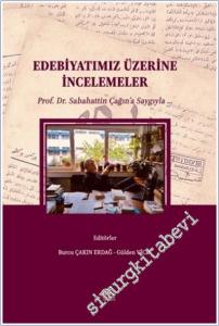 Edebiyatımız Üzerine İncelemeler : Prof. Dr. Sabahattin Çağın'a Saıgıyla -        2025