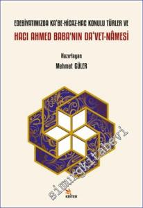 Edebiyatımızda Ka‘be-Hicaz-Hac Konulu Türler ve Hacı Ahmed Baba'nın Da‘vet-Namesi -        2023
