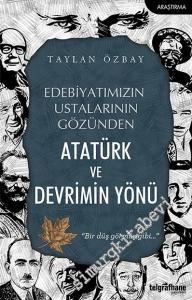 Edebiyatımızın Ustalarının Gözünden Atatürk ve Devrimin Yönü -        2020