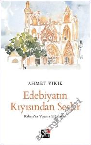 Edebiyatın Kıyısından Sesler - Kıbrıs'ta Yazma Uğraşları -        2023