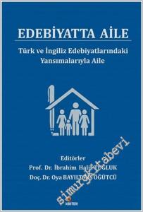 Edebiyatta Aile : Türk ve İngiliz Edebiyatlarındaki Yansımalarıyla Aile -        2025