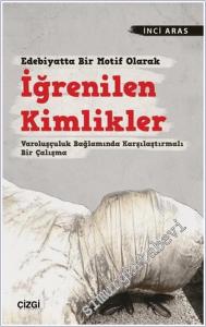 Edebiyatta Bir Motif Olarak İğrenilen Kimlikler : Varoluşçuluk Bağlamında Karşılaştırmalı Bir Çalışma -        2025